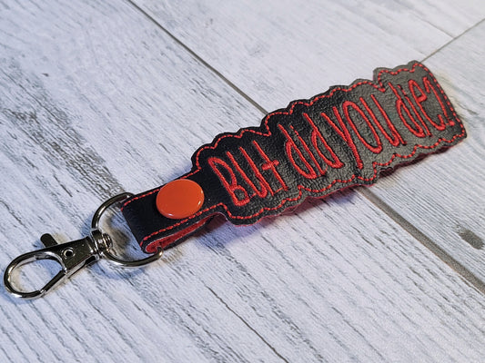 But Did You Die Keychains