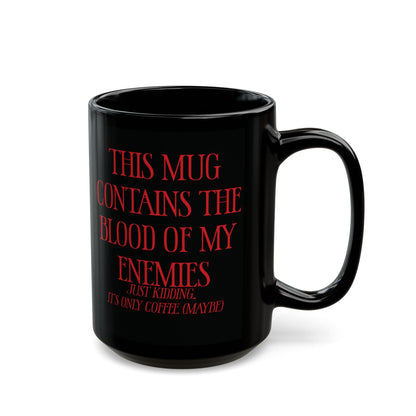 Blood of My Enemies Black Mug (11oz, 15oz)