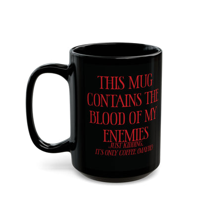 Blood of My Enemies Black Mug (11oz, 15oz)