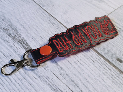 But Did You Die Keychains