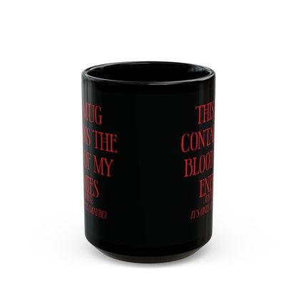 Blood of My Enemies Black Mug (11oz, 15oz)